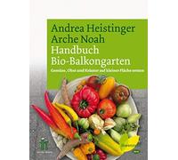 Andrea Heisting Handbuch Bio-Balkongarten. Gemüse, Obst und K (Copertina rigida)