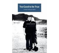 Andrea Hunter Too Good to be True:Or How I Met Your Father (UK-US Ed (Tascabile)