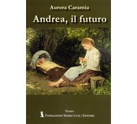 Andrea, il futuro - [Fondazione Mario Luzi]