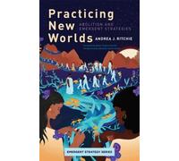 Andrea J Ritchie Practicing New Worlds (Tascabile) Emergent Strategy