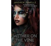 Andrea Jenelle Wither on the Vine (Tascabile)