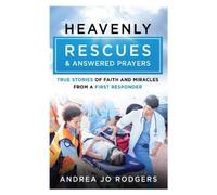 Andrea Jo Rodgers Heavenly Rescues and Answered Prayers (Tascabile)