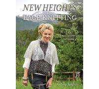 Andrea Jurgrau New Heights in Lace Knitting (Tascabile)