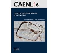 Andrea Kahlbacher Tradition and Transformation in Ancient Egypt (Tascabile)