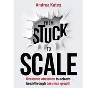 Andrea Kates From Stuck to Scale (Tascabile)