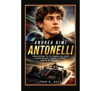 Andrea Kimi Antonelli: From Bologna to the Formula One Grid: A Young Driver's Journey Through Modern Motorsport