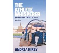 The Athlete Whisperer: An Improbable Voice in Sports
