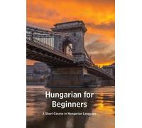 Andrea Kovacs Hungarian for Beginners (Tascabile)