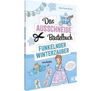 Andrea Küs Das Ausschneide-Bastelbuch - Funkelnder Winterzauber (Tascabile)