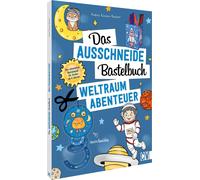 Andrea Küs Das Ausschneide-Bastelbuch - Weltraumabenteuer: Der (Tascabile)