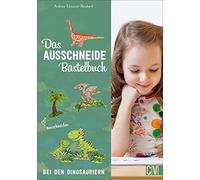 Andrea Küssner- Das Ausschneide-Bastelbuch: Bei den Dinosauriern. To (Tascabile)