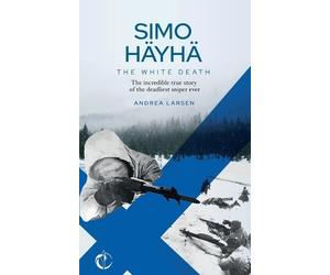 Andrea Larsen SIMO HÄYHÄ, The White Death (Tascabile)