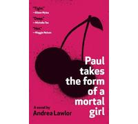Andrea Lawlor Paul Takes the Form of a Mortal Girl (Tascabile)