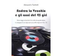 9788863588866 Andrea lo Vecchio e gli anni del 45 giri - Alessandro Paolinelli