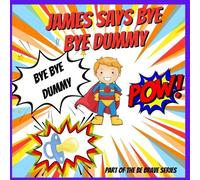 Andrea Locket James says Bye Bye Dummy (Tascabile)