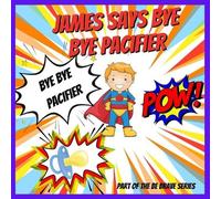 Andrea Locket James Says Bye Bye Pacifier (Tascabile)