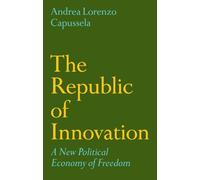 Andrea Lorenzo Capussela The Republic of Innovation (Copertina rigida)