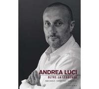 Andrea Luci. Oltre la leggenda