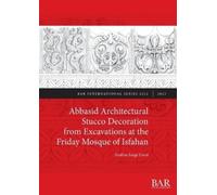 Andrea Luigi Co Abbasid Architectural Stucco Decoration from Excavat (Tascabile)