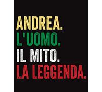 Andrea L'uomo Il Mito La Leggenda: Diario a righe vuote con nome Andrea sulla copertina, ottimo regalo per Andrea, 120 pagine - (8x10) pollici