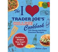 Andrea Lynn The I Love Trader Joe's College Cookbook (Tascabile)