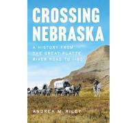 Andrea M Riley Crossing Nebraska (Tascabile) History & Guide