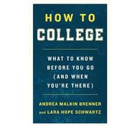 Andrea Malkin Brenner Lara Hope Schwartz How to College (Tascabile)