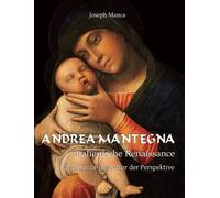Andrea Mantegna: Renaissance-Innovator der Perspektive