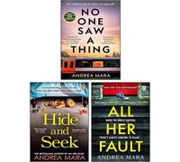 Andrea Mara 3 Books Collection Set (No One Saw a Thing, All Her Fault & Hide and Seek)