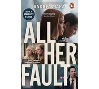 All Her Fault: Soon to be a major TV series starring Sarah Snook, a gripping psychological thriller from the Sunday Times bestselling author of No One Saw a Thing
