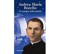 Andrea Maria Borello. Il contagio della santità. Ediz. illustrata