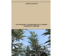 Andrea Massaro Coltivazione e lavorazione della canapa a Macerata Ca (Tascabile)