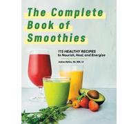 Andrea Mathis MA, RDN, LD The Complete Book of Smoothies (Copertina rigida)