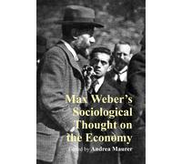 Andrea Maurer Max Weber’s Sociological Thought on the Economy (Copertina rigida)
