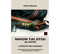 Andrea Mazzoni Nihon Tai Jitsu Ju Jutsu: L’Eredità dei Samurai: 1 (M (Tascabile)