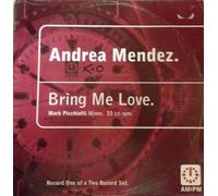 ANDREA MENDEZ - ANDREA MENDEZ / BRING ME LOVE (REMIXES)