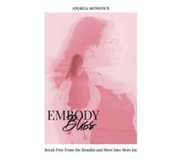 Andrea Mondoux Embody Bliss (Tascabile)