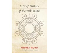 Andrea Moro A Brief History of the Verb To Be (Tascabile)