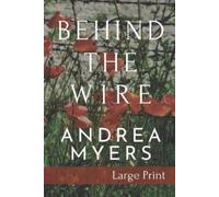 Andrea Myers Behind the Wire (Tascabile)