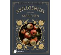 Andrea Natschke Apfelgenuss wie im Märchen: Die schönsten Mär (Copertina rigida)