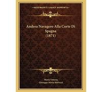 Andrea Navagero Alla Corte Di Spagna (1871)