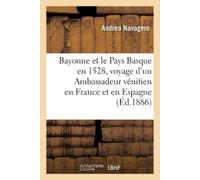 Andrea Navagero Bayonne et le Pays Basque en 1528 (Tascabile)