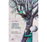 Andrea non ha più paura. Ediz. illustrata