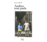Andrea non parla - Lo Russo Lucy
