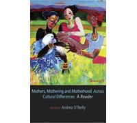Andrea O'Reilly Mothers, Mothering and Motherhood Across Cultural Di (Tascabile)