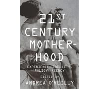 Andrea O'Reilly Twenty-first Century Motherhood (Copertina rigida)
