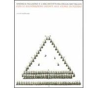 Andrea Palladio e l'architettura della battaglia. Ediz. illustrata