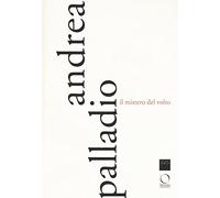 Andrea Palladio. Il mistero del volto. Ediz. a colori