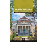 Andrea Palladio Kunst und Architektur: Ein Reiseführer durch Vicenza, Venedig und Venetien
