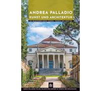Andrea Palladio Kunst und Architektur: Ein Reiseführer durch Vicenza, Venedig und Venetien